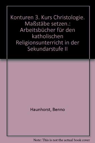 Konturen. Arbeitsbuch für den katholischen Religionsunterricht in der Sekundarstufe II: Konturen, Bd.3, Maßstäbe setzen, Kurs Christologie Study Guides