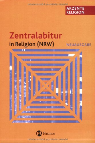 Akzente Religion / Zentralabitur in Religion (NRW) Neuausgabe - Abitur ab 2009 Learning & Reference