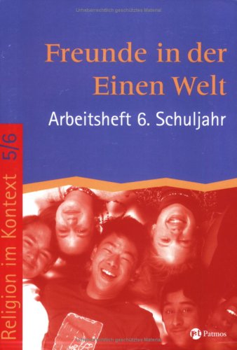 Religion im Kontext / Schuljahr 5/6 - Freunde in der Einen Welt / Arbeitsheft 6. Schuljahr - Freunde in der Einen Welt Education & Training