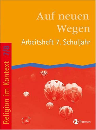 Religion im Kontext / Schuljahr 7/8 - Auf neuen Wegen / Arbeitsheft 7. Schuljahr - Auf neuen Wegen Learning & Reference