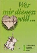 Wer mir dienen will.... Handbuch für Leiter von Ministrantengruppen: Wer mir dienen will . . ., 3 Tle., Tl.1, Grundlegung für 9-12jährige Religion & Esotericism