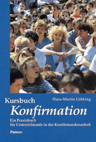 Kursbuch Konfirmation, Ein Praxisbuch für Unterrichtende in der Konfirmandenarbeit Religion & Esotericism