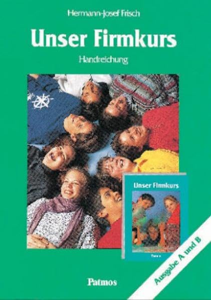 Unser Firmkurs, Handreichung für Katecheten und Kursleiter, Ausgabe A und B: Ausg. A ab 13 Jahren, Ausg. B ab 15 Jahren Film, Art & Culture