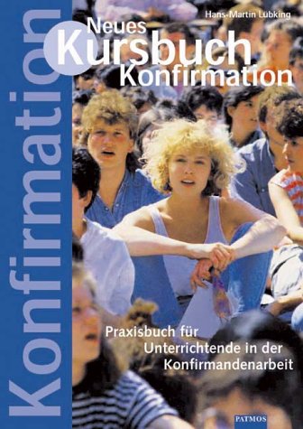 Neues Kursbuch Konfirmation, Ein Praxisbuch für Unterrichtende in der Konfirmandenarbeit Books