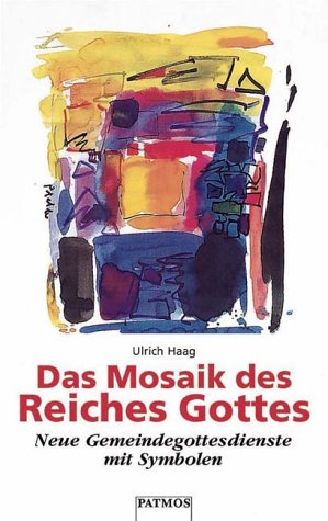 Das Mosaik des Reiches Gottes: Neue Gemeindegottesdienste mit Symbolen Religion & Esotericism