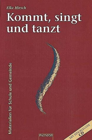 Kommt, singt und tanzt: Vorschläge für Religionsunterricht und Gemeinde (mit eingelegter CD mit Musikbeispielen) Books