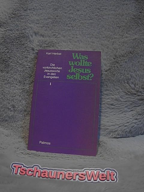 Was wollte Jesus selbst I. Vorkirchliche Jesusworte in den Evangelien Books