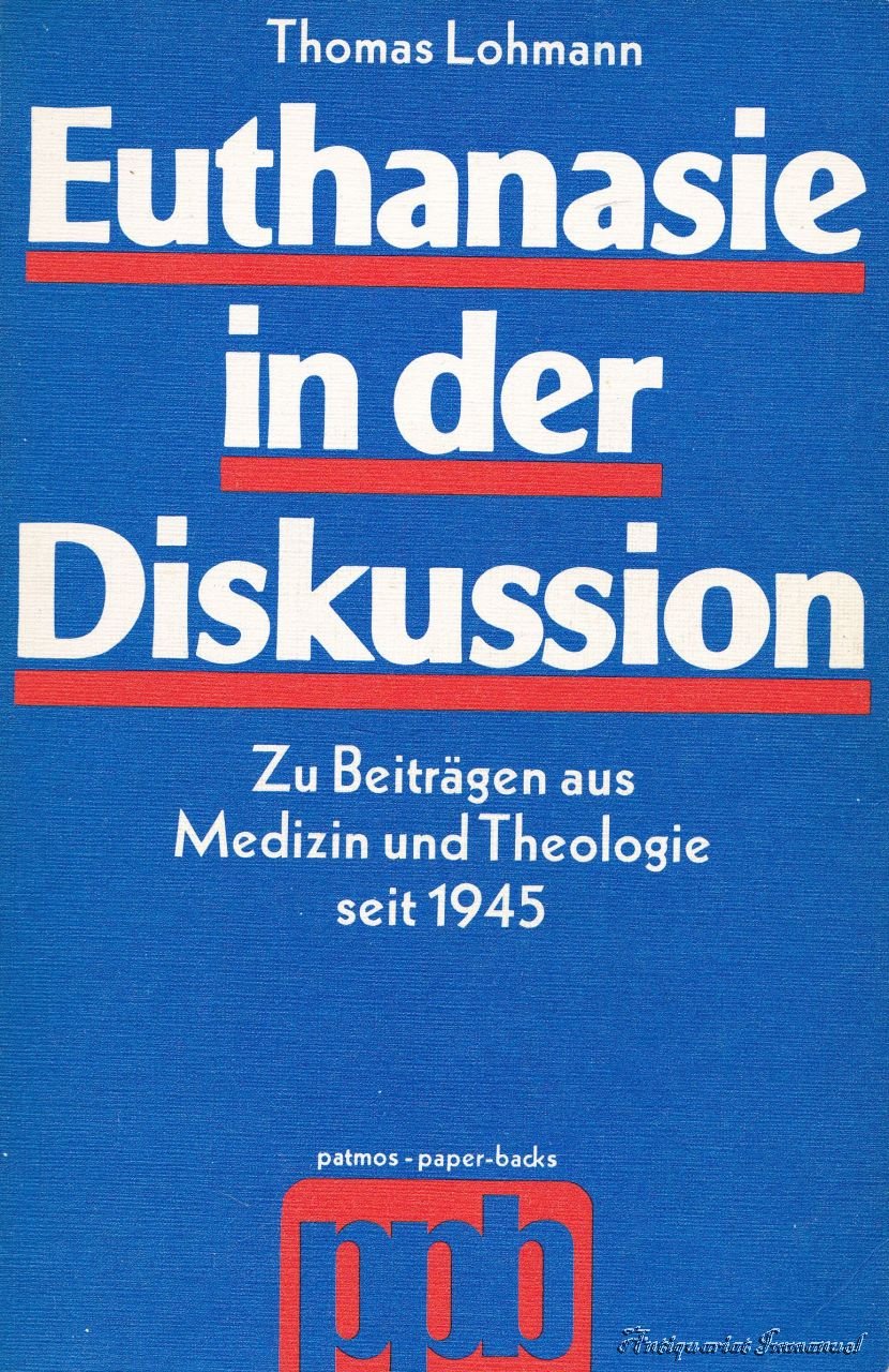 Euthanasie in der Diskussion. Zu Beiträgen aus Medizin und Theologie seit 1945 Medicine