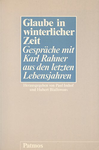 Glaube in winterlicher Zeit. Gespräche mit Karl Rahner aus den letzten Lebensjahren Politics & Society
