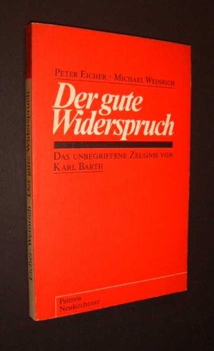Der gute Widerspruch. Das unbegriffene Zeugnis von Karl Barth , Politics & Society