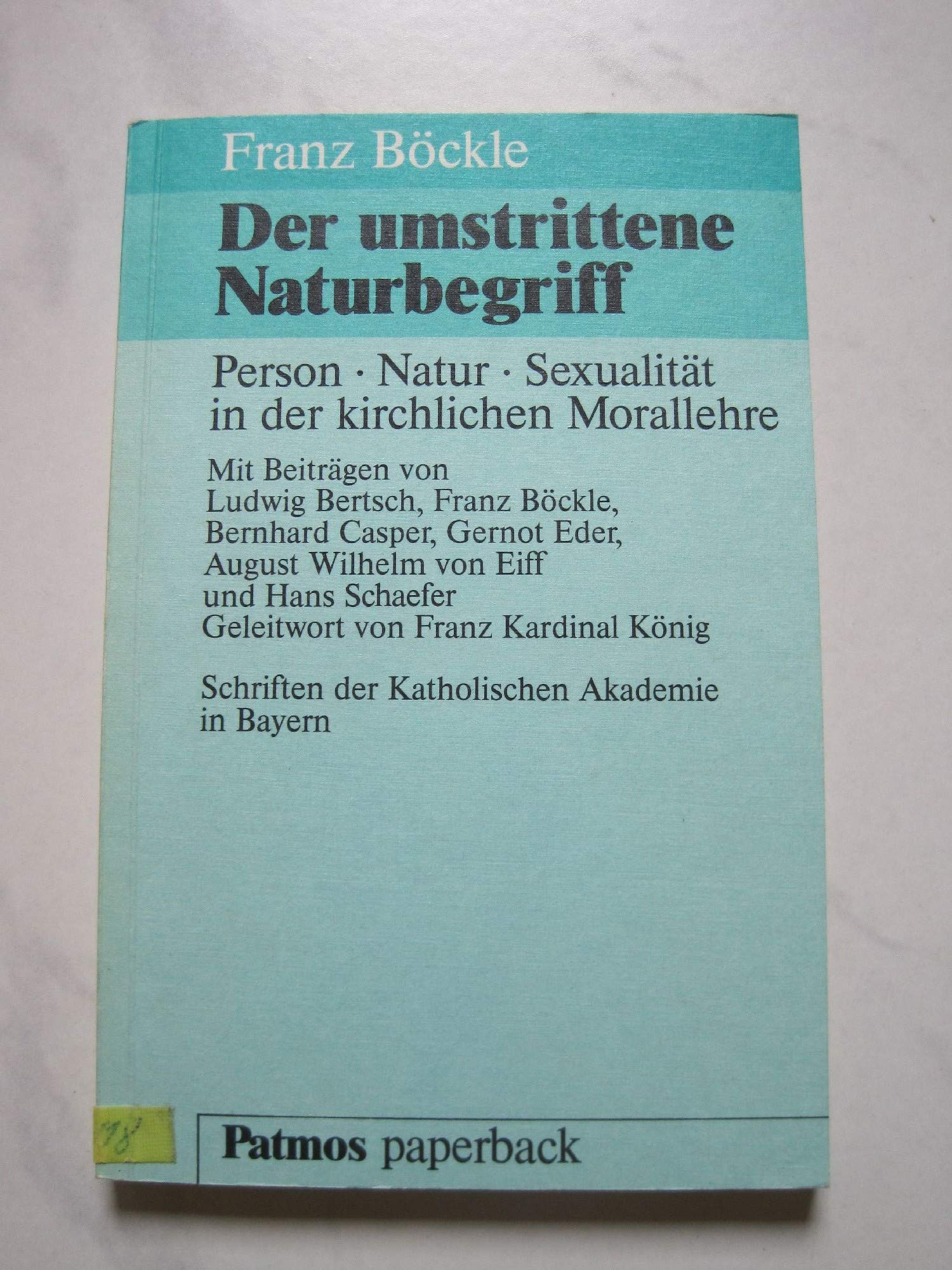Der Umstrittene Naturbegriff: Person, Natur, Sexualitat in der kirchlichen Morallehre (Schriften der Katholischen Akademie in Bayern) (German Edition) Books