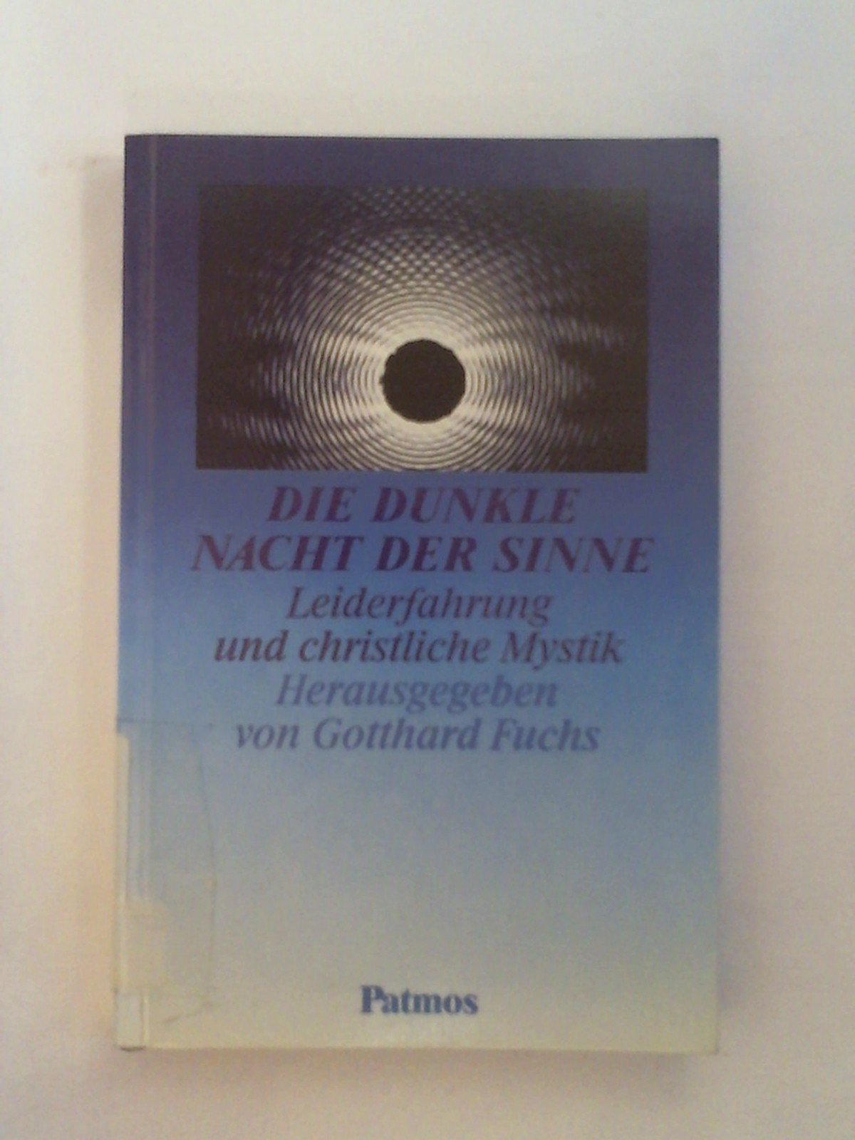 Die dunkle nacht der Sinne: Leiderfahrung und christliche Mystik Books