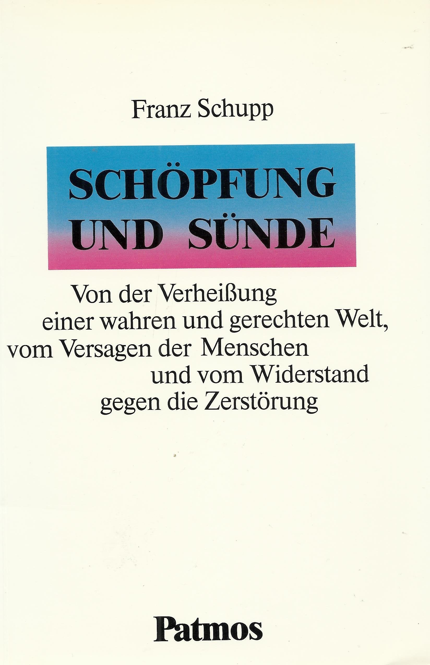 Schöpfung und Sünde. Von der Verheißung einer wahren und gerechten Welt, vom Versagen der Menschen und vom Widerstand gegen die Zerstörung Religion & Esotericism