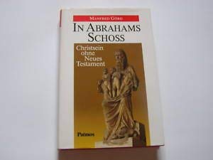 In Abrahams Schoß: Christsein ohne Neues Testament Books