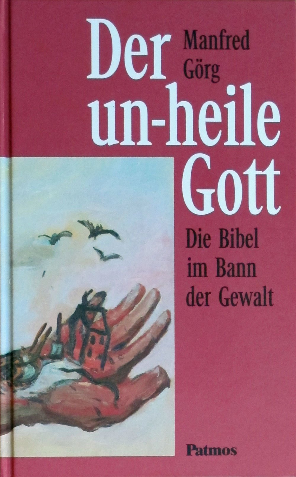 Der un-heile Gott: Die Bibel im Bann der Gewalt book
