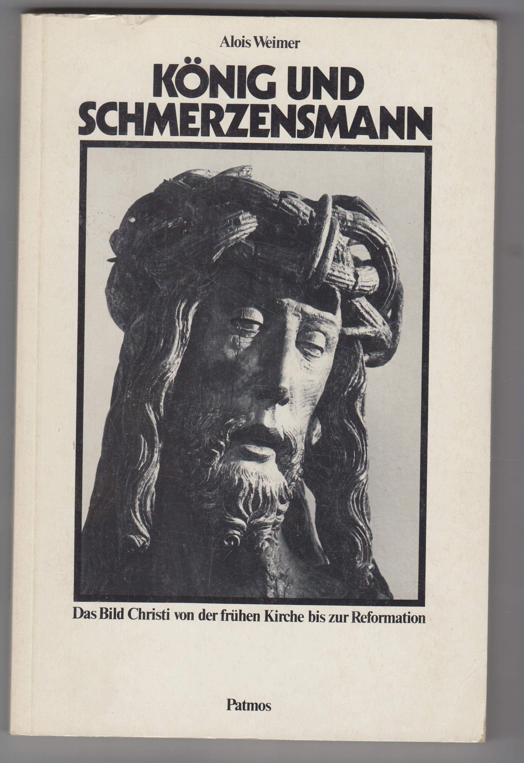 König und Schmerzensmann. Das Bild Christi von der frühen Kirche bis zur Reformation Books