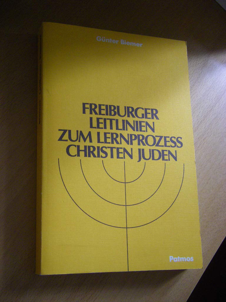 Freiburger Leitlinien zum Lernprozeß Christen Juden. Theologische und didaktische Grundlegung Religion & Esotericism