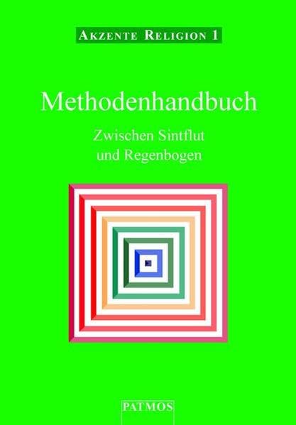 Akzente Religion, Methodenhandbuch, Zwischen Sintflut und Regenbogen Learning & Reference