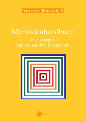 Akzente Religion / Jesus begegnen - Impulse aus dem Evangelium. (In neuer Rechtschreibung) / Methodenhandbuch - Jesus begegnen - Impulse aus dem Evangelium Learning & Reference