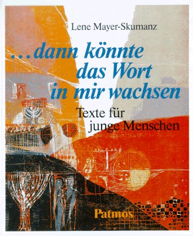 ... dann könnte das Wort in mir wachsen. Texte für junge Menschen Books