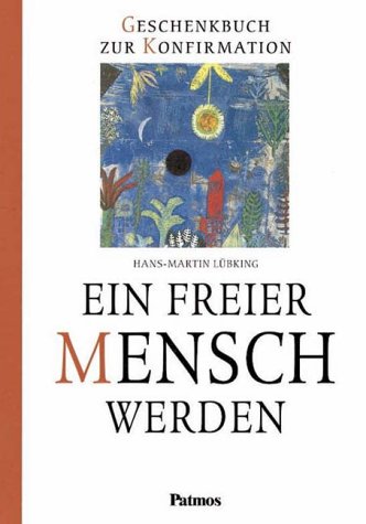 Ein freier Mensch werden: Geschenkbuch zur Konfirmation Religion & Esotericism