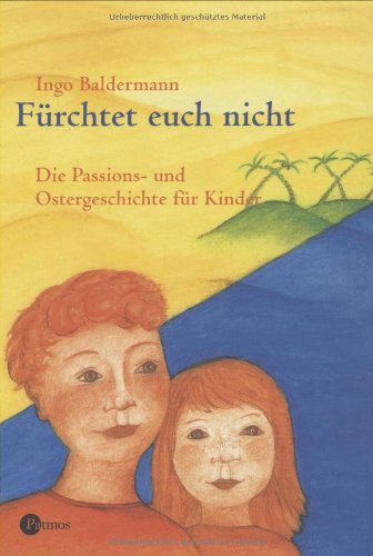 Fürchtet euch nicht: Die Passions- und Ostergeschichte für Kinder Books