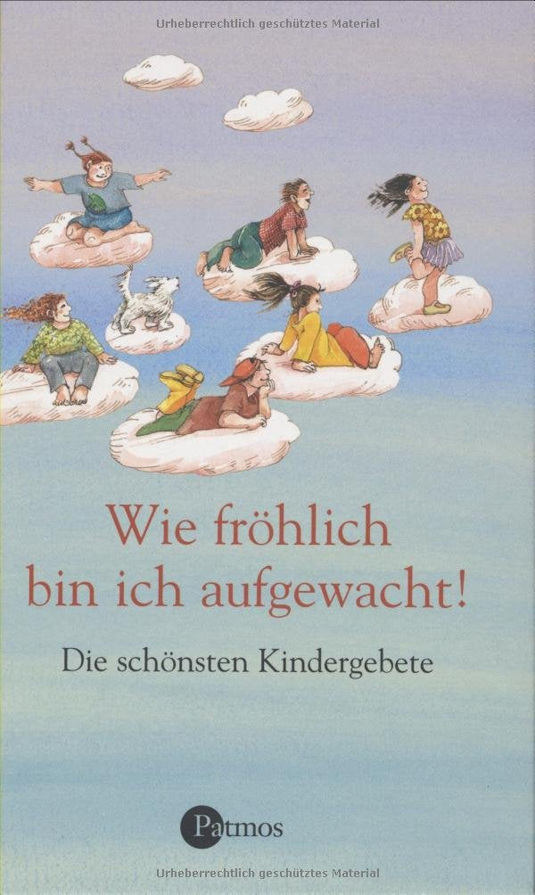 Wie fröhlich bin ich aufgewacht!: Die schönsten Kindergebete Non-fiction