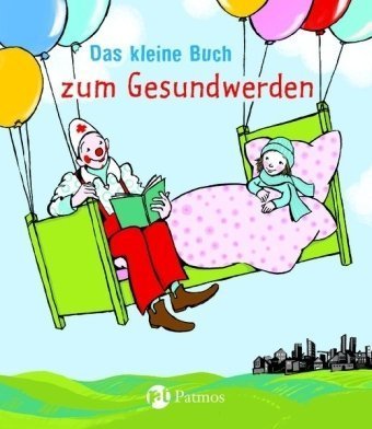 Das kleine Buch zum Gesundwerden Non-fiction