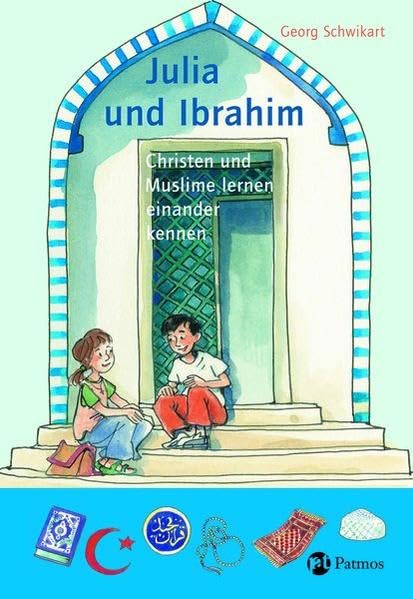 Julia und Ibrahim: Christen und Muslime lernen einander kennen Non-fiction