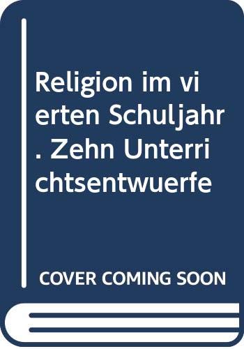 Religion im vierten Schuljahr. Zehn Unterrichtsentwürfe Religion & Esotericism