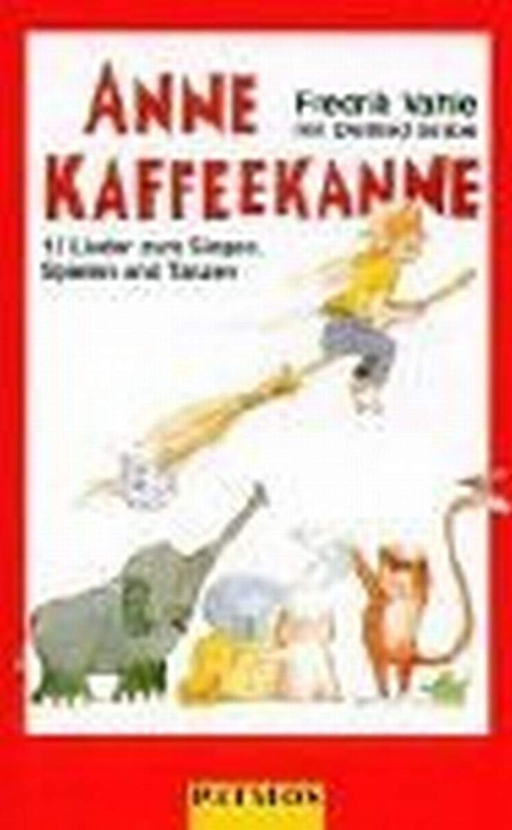 Anne Kaffeekanne: 12 Lieder zum Singen, Spielen und Tanzen Sheet Music