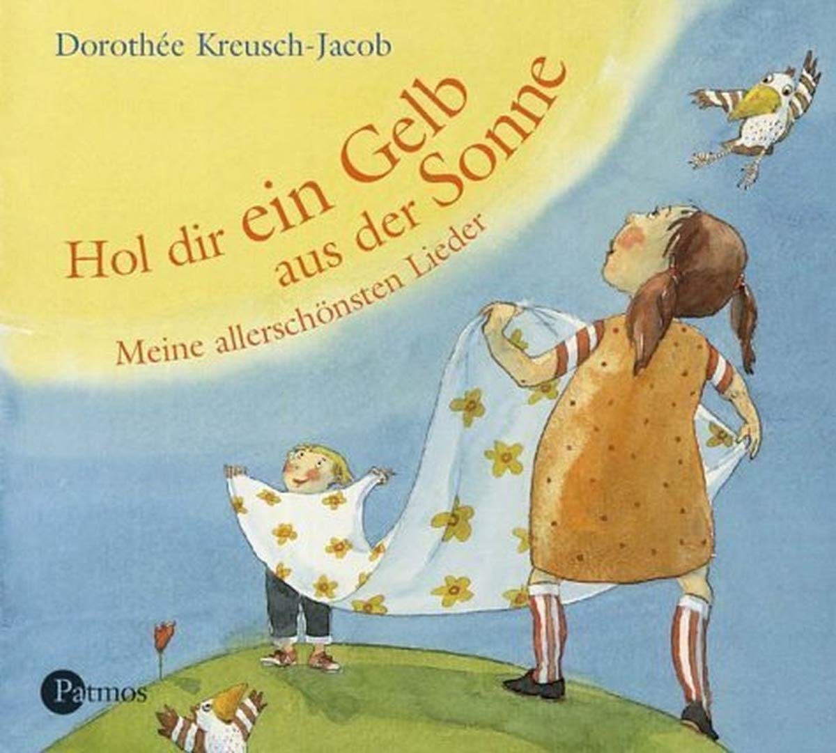 Hol dir ein Gelb aus der Sonne: Meine allerschönsten Lieder Non-fiction
