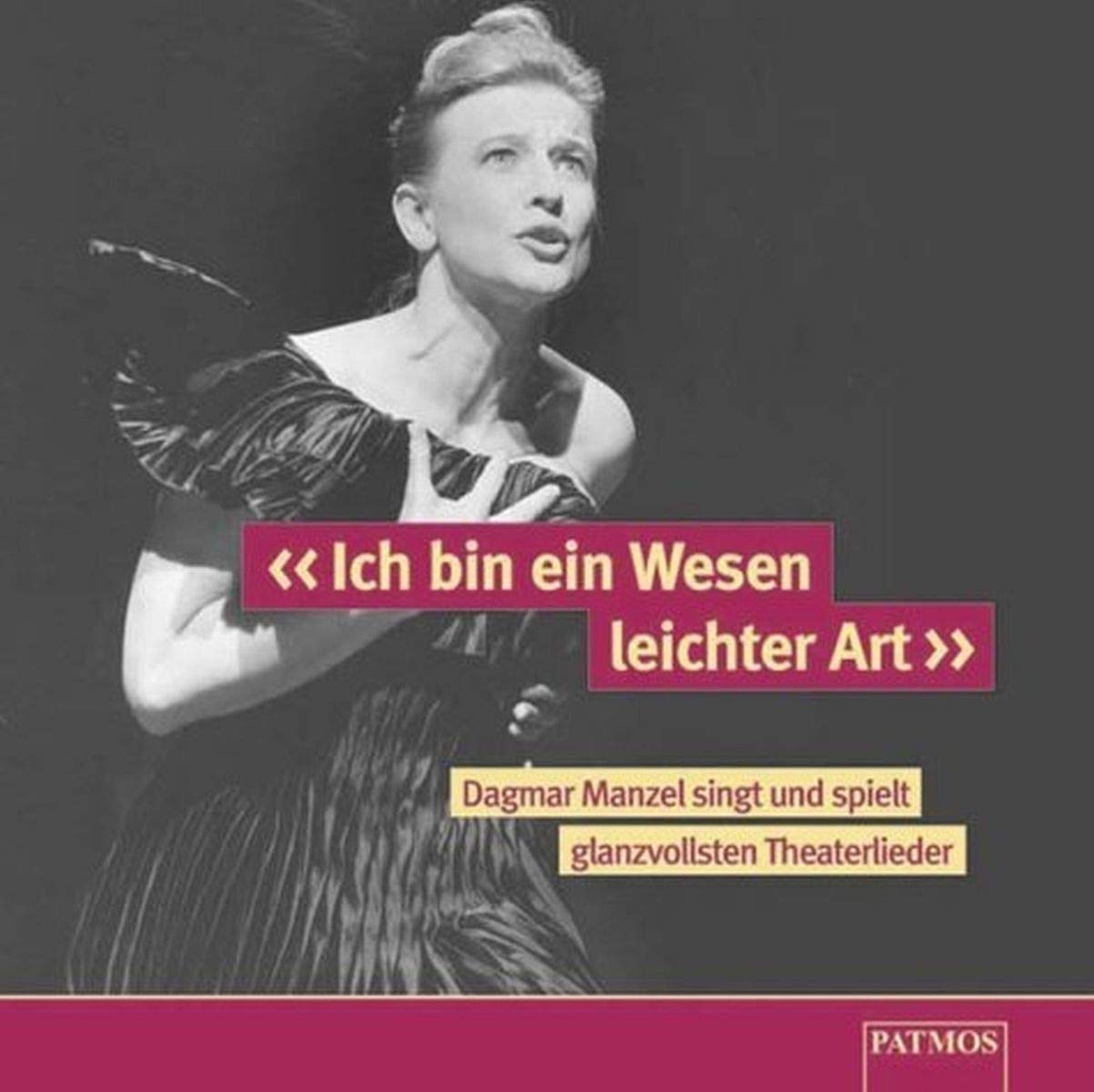 Ich bin ein Wesen leichter Art - Dagmar Manzel singt die bezauberndsten Theaterlieder: Mit Dragan Lawford (Violine/Mandioline), Jürgen Kupke ... u. Uwe Hilprecht (Klavier/Akkordeon). 56 Min. Social Sciences