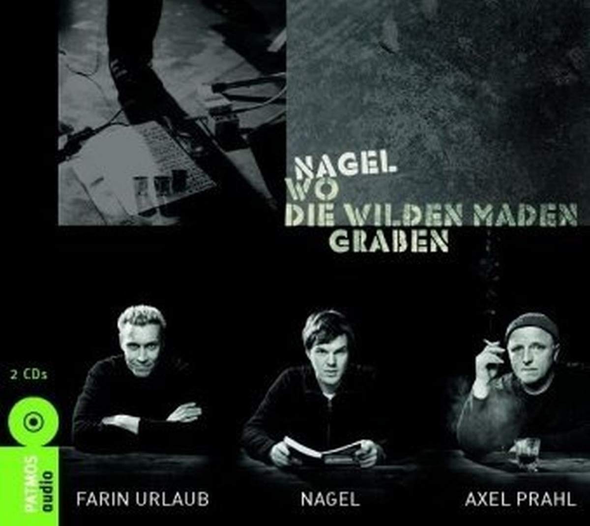 Wo die wilden Maden graben: Unterwegs mit Nagel, Farin Urlaub und Axel Prahl: Unterwegs mit Nagel, Farin Urlaub und Axel Prahl. Gekürzte Hörbuchfassung Books