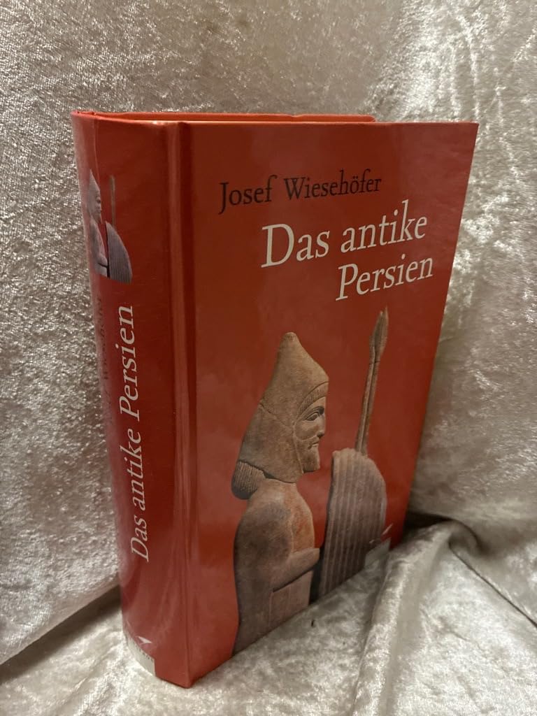 Das antike Persien: Von 550 v. Chr. bis 650 n. Chr. Politics & History