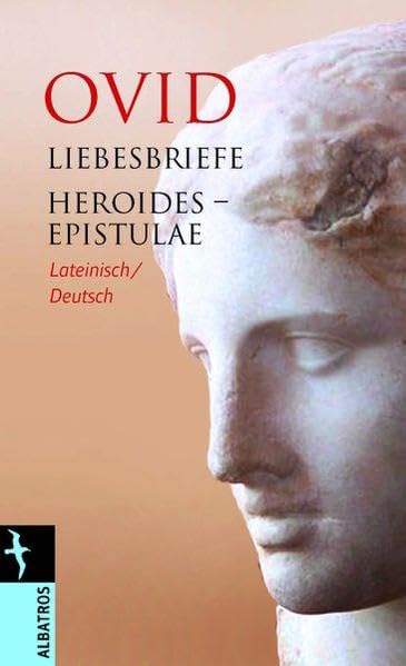 Liebesbriefe / Heroides - Epistulae: Lateinisch / Deutsch: Zweisprach. Ausg. Latein.-Dtsch. (Albatros im Patmos Verlagshaus) Philosophy