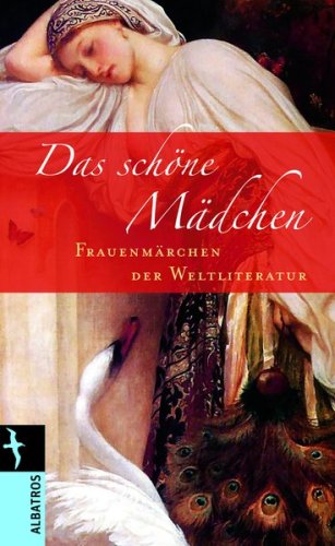 Das schöne Mädchen: Frauenmärchen der Weltliteratur Fairy Tales & Legends