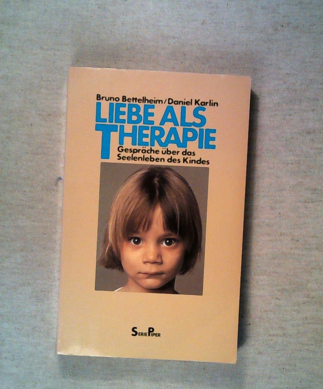 Liebe als Therapie .- Gespraeche ueber das Seelenleben des Kindes Books