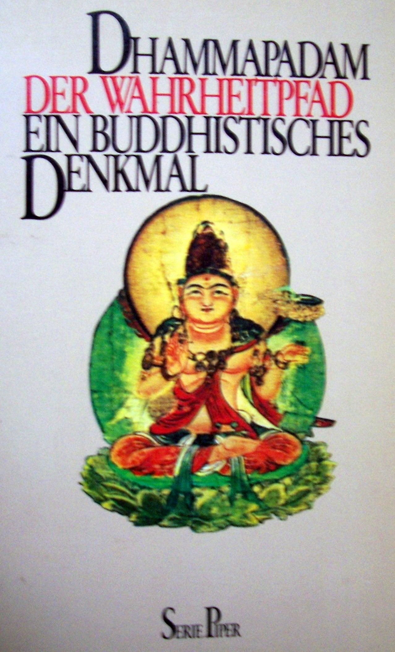 Dhammapadam - Der Wahrheitpfad: Ein buddhistisches Denkmal (Piper Taschenbuch) Philosophy