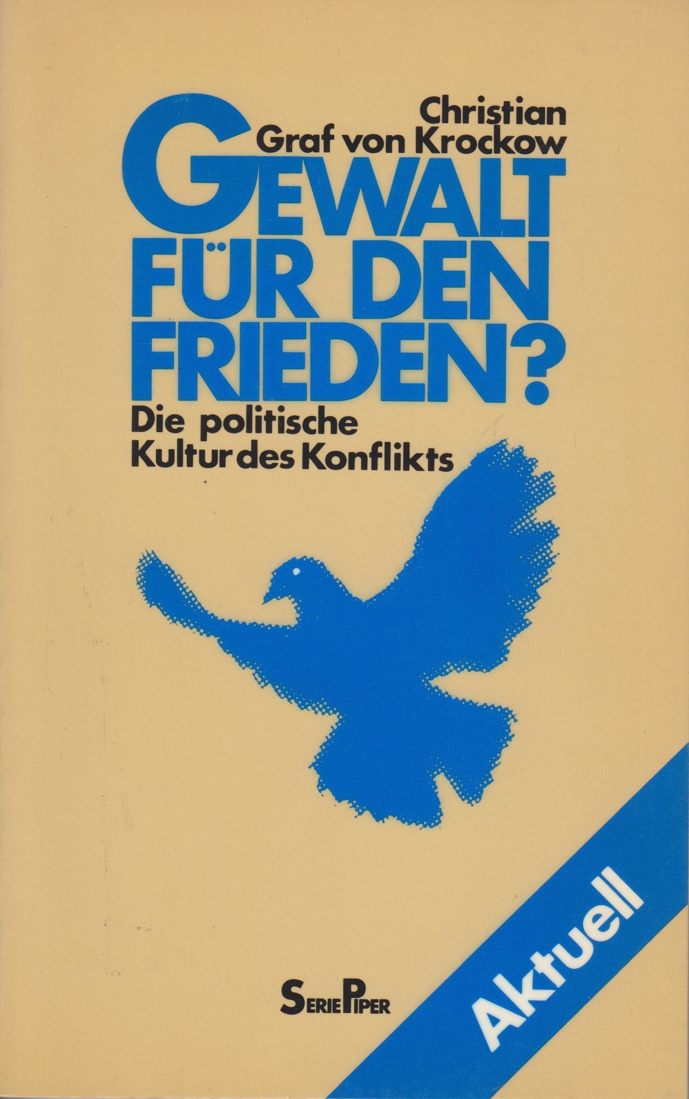 Gewalt für den Frieden?: Die politische Kultur des Konflikts (Piper Taschenbuch) Politics & History