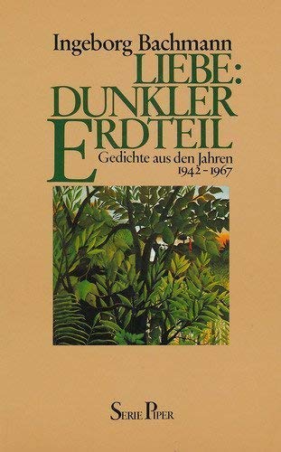 Liebe: Dunkler Erdteil: Gedichte aus den Jahren 1942-1967 (Piper Taschenbuch) Poetry