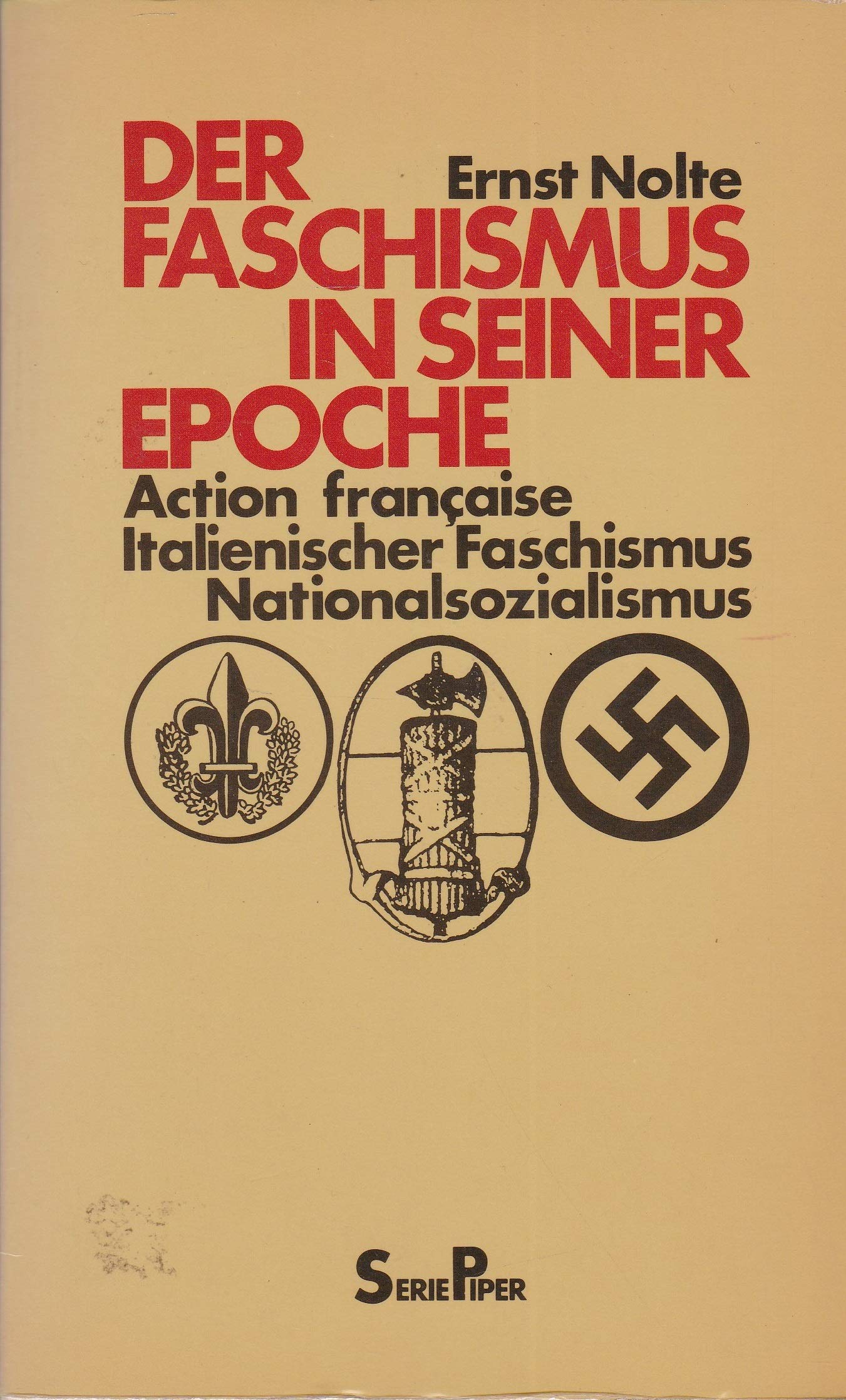 Der Faschismus in seiner Epoche. Action francaise. Italienischer Faschismus. Nationalsozialismus. Politics & History