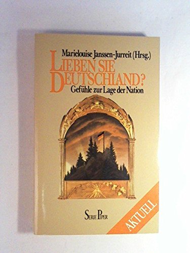Lieben Sie Deutschland?: Gefühle zur Lage der Nation (Piper Taschenbuch) Politics & History