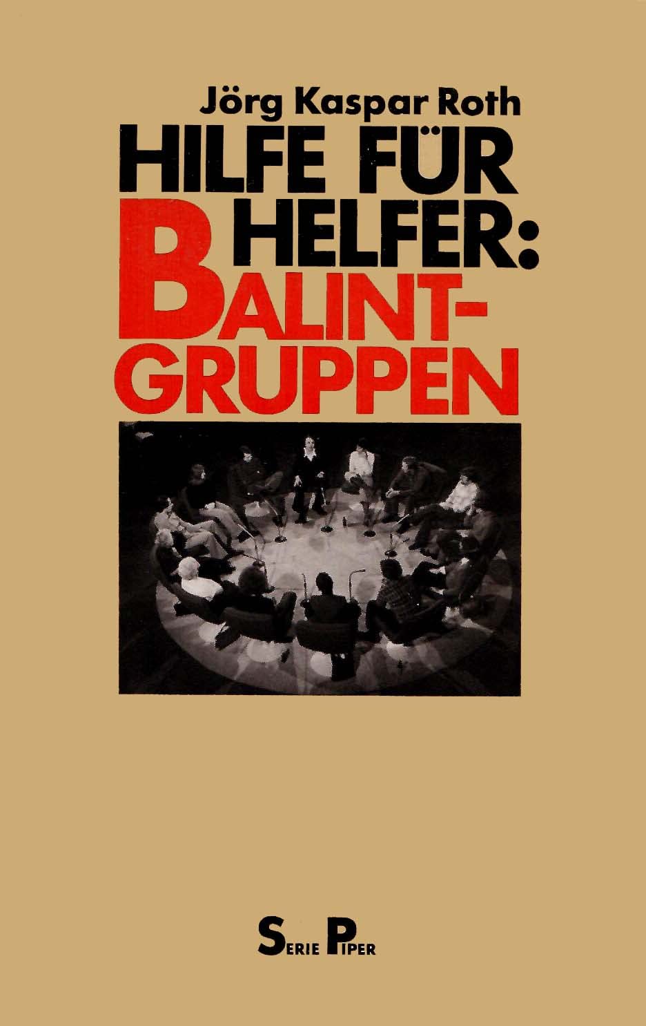 Hilfe für Helfer: Balint-Gruppen (Piper Taschenbuch) Social Sciences