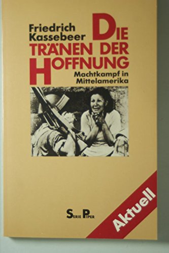 Die Tränen der Hoffnung: Machtkampf in Mittelamerika (Piper Taschenbuch) Books