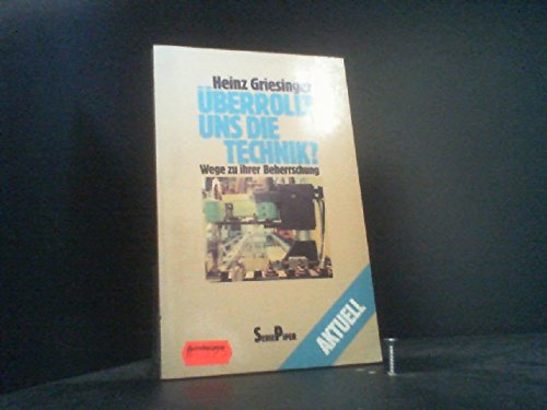 Überrollt uns die Technik?: Wege zu ihrer Beherrschung (Piper Taschenbuch) General education