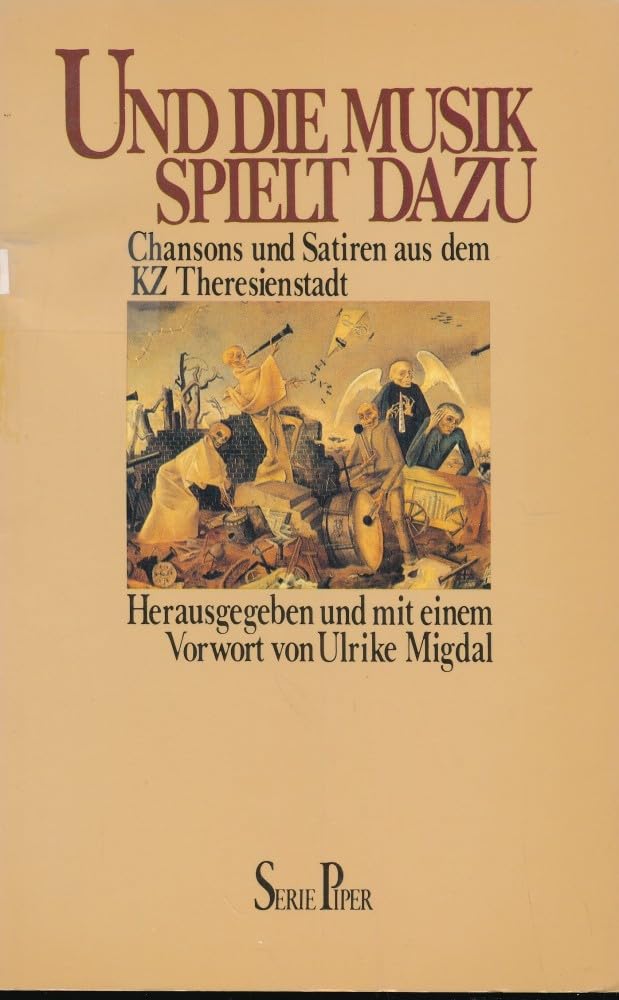 Und die Musik spielt dazu: Chansons und Satiren aus dem KZ Theresienstadt (Piper Taschenbuch) Arts & Music
