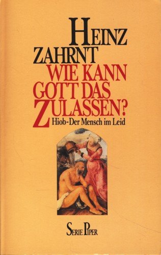 Wie kann Gott das zulassen?: Hiob - Der Mensch im Leid (Piper Taschenbuch) Religion & Esotericism