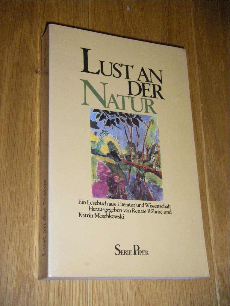 Lust an der Natur: Ein Lesebuch aus Literatur und Wissenschaft (Piper Taschenbuch) Contemporary literature