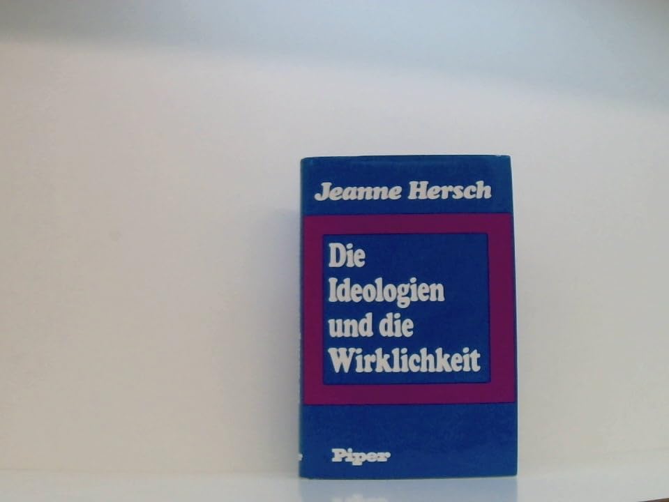 Die Ideologien und die Wirklichkeit: Versuch einer politischen Orientierung Politics & History